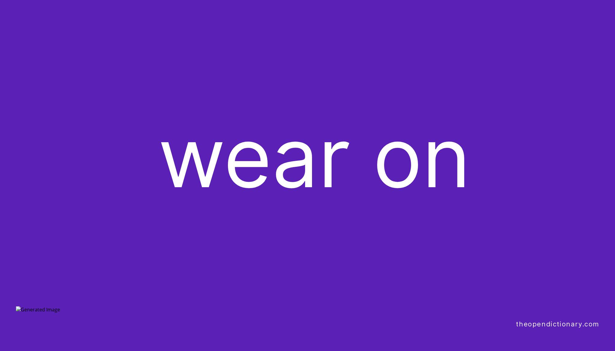 wear-on-phrasal-verb-wear-on-definition-meaning-and-example